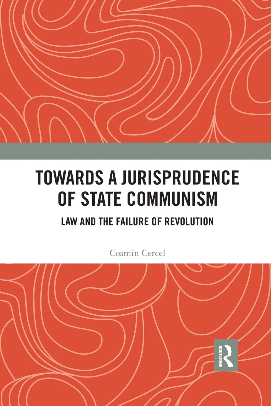Towards A Jurisprudence of State Communism: Law and the Failure of Revolution