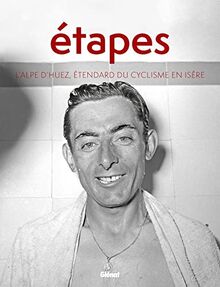 Etapes. L'Alpe-d'Huez, étendard du cyclisme en Isère