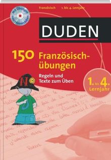 Duden - 150 Französischübungen 1. bis 4. Lernjahr: Regeln und Texte zum Üben