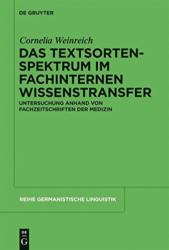 Das Textsortenspektrum im fachinternen Wissenstransfer: Untersuchung anhand von Fachzeitschriften der Medizin (Reihe Germanistische Linguistik, Band 288)