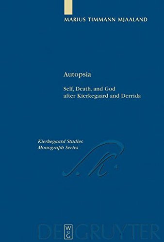 Autopsia: Self, Death, and God after Kierkegaard and Derrida (Kierkegaard Studies. Monograph Series, Band 17)