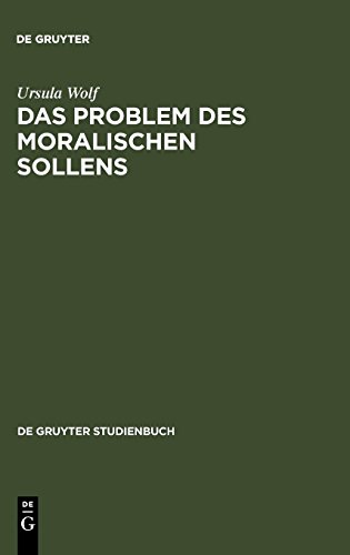 Das Problem des moralischen Sollens (De Gruyter Studienbuch)