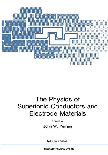 The Physics of Superionic Conductors and Electrode Materials (Nato Asi Subseries B: (Closed)) (Nato ASI Subseries B:, 92, Band 92)