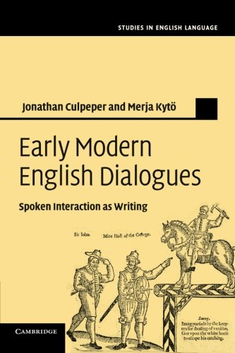 Early Modern English Dialogues: Spoken Interaction As Writing (Studies in English Language)