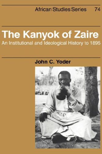The Kanyok of Zaire: An Institutional and Ideological History to 1895 (African Studies, Band 74)