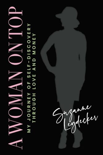 A Woman on Top: My Journey of Self-Discovery Through Love and Money