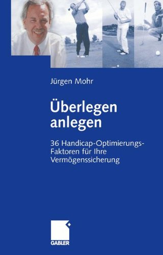 Überlegen Anlegen: 36 Handicap-Optimierungs-Faktoren für Ihre Vermögenssicherung (German Edition)