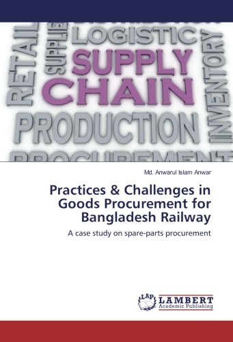 Practices & Challenges in Goods Procurement for Bangladesh Railway: A case study on spare-parts procurement