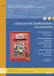 »Julia und die Stadtteilritter« im Unterricht: Lehrerhandreichung zum Kinderroman von Antje Herden (Klassenstufe 3-4, mit Kopiervorlagen)