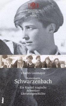Annemarie Schwarzenbach: Ein Kapitel tragische Schweizer Literaturgeschichte von Charles Linsmayer  | Buch | Zustand wie neu