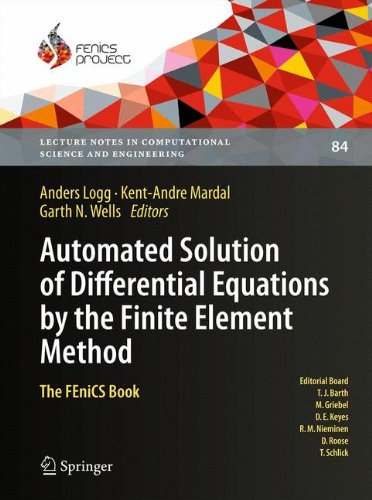 Automated Solution of Differential Equations by the Finite Element Method: The FEniCS Book (Lecture Notes in Computational Science and Engineering)