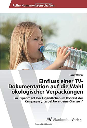 Einfluss einer TV-Dokumentation auf die Wahl ökologischer Verpackungen: Ein Experiment bei Jugendlichen im Kontext der Kampagne „Respektiere deine Grenzen“