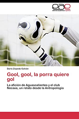 Gool, gool, la porra quiere gol: La afición de Aguascalientes y el club Necaxa, un relato desde la Antropología