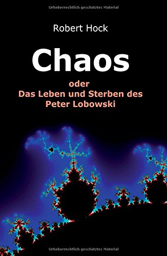 Chaos: Das Leben und Sterben des Peter Lobowski