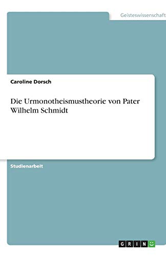 Die Urmonotheismustheorie von Pater Wilhelm Schmidt