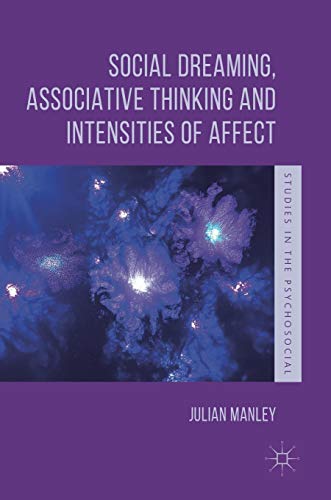 Social Dreaming, Associative Thinking and Intensities of Affect (Studies in the Psychosocial)