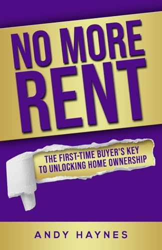 No More Rent: The First-Time Buyer's Key To Unlocking Home Ownership