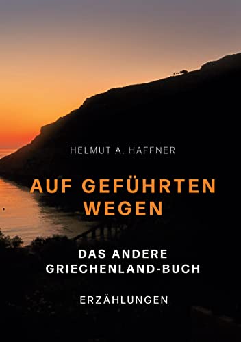 Auf geführten Wegen. Das andere Griechenland-Buch: Erzählungen