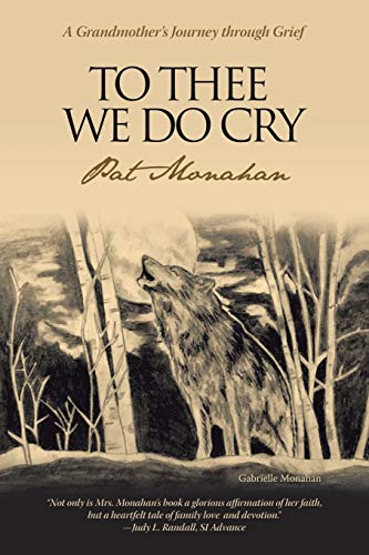 To Thee We Do Cry: A Grandmother?s Journey through Grief