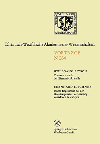 Thermodynamik der Eisenmischkristalle. Innere Regelkreise bei der Hochtemperatur-Verformung kristalliner Festkörper: 241. Sitzung am 3. März 1976 in ... Akademie der Wissenschaften, N 264)