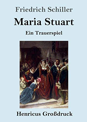 Maria Stuart (Großdruck): Ein Trauerspiel