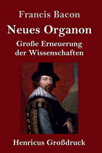 Neues Organon (Großdruck): Große Erneuerung der Wissenschaften