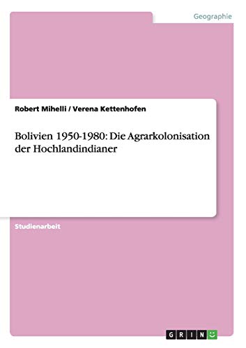 Bolivien 1950-1980: Die Agrarkolonisation der Hochlandindianer