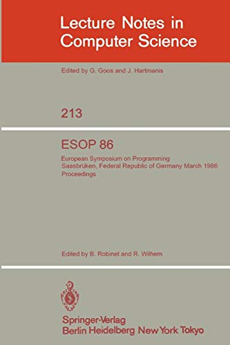 Esop 86: European Symposium on Programming, Saarbrücken, Federal Republic of Germany, March 17-19, 1986. Proceedings (Lecture Notes in Computer ... Notes in Computer Science, 213, Band 213)