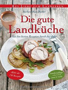 Die gute Landküche (Aus Liebe zum Landleben)