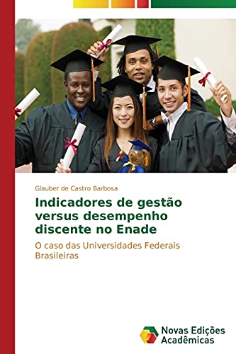Indicadores de gestão versus desempenho discente no Enade: O caso das Universidades Federais Brasileiras