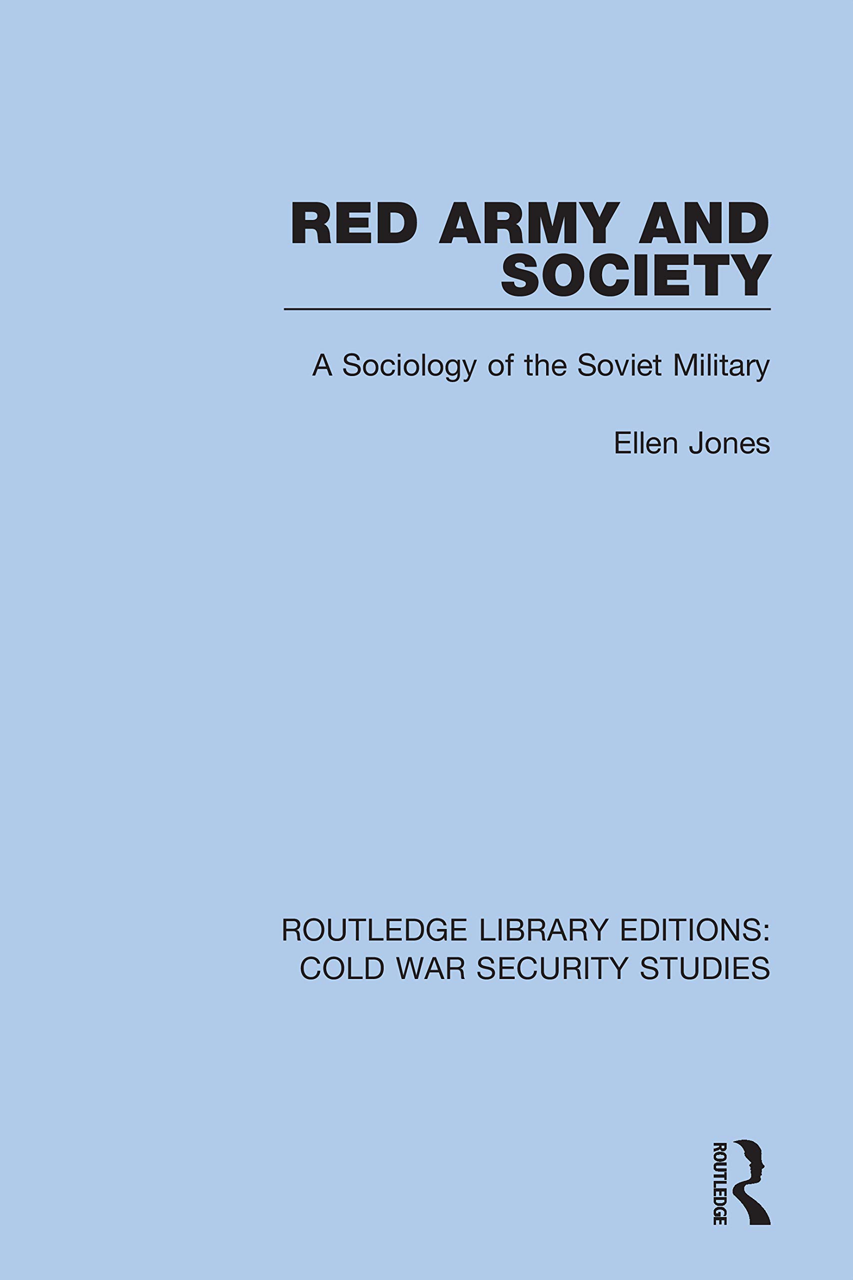 Red Army and Society: A Sociology of the Soviet Military (Routledge Library Editions: Cold War Security Studies, 40, Band 40)