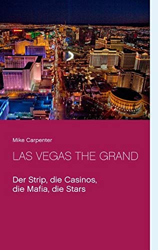 Las Vegas The Grand: Der Strip, die Casinos, die Mafia, die Stars