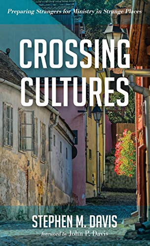 Crossing Cultures: Preparing Strangers for Ministry in Strange Places