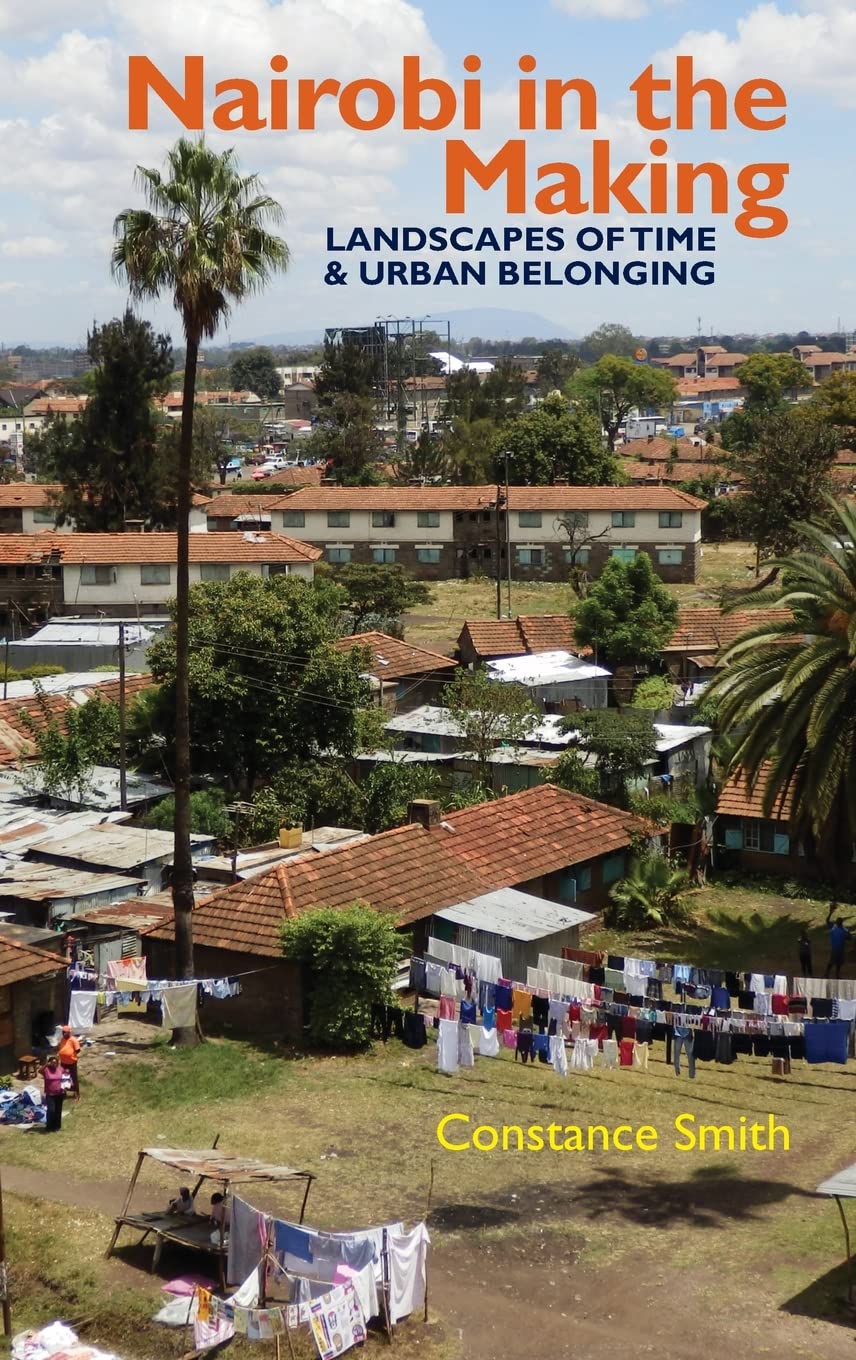 Nairobi in the Making: Landscapes of Time and Urban Belonging (Eastern Africa)