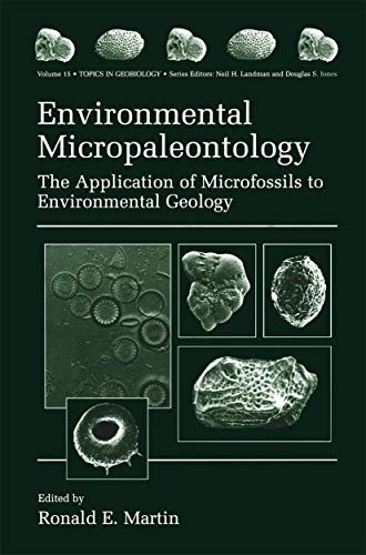 Environmental Micropaleontology: The Application of Microfossils to Environmental Geology (Topics in Geobiology, 15, Band 15)