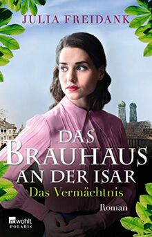 Das Brauhaus an der Isar: Das Vermächtnis (Die Brauhaus-Saga, Band 3)