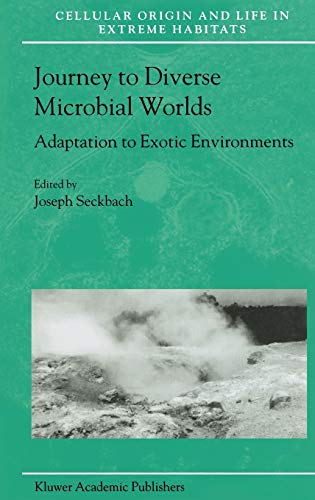 Journey to Diverse Microbial Worlds: Adaptation to Exotic Environments (Cellular Origin, Life in Extreme Habitats and Astrobiology, 2, Band 2)