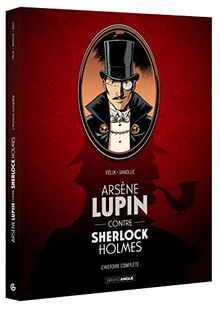 Arsène Lupin contre Sherlock Holmes : l'histoire complète