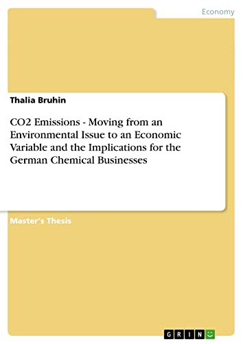 CO2 Emissions - Moving from an Environmental Issue to an Economic Variable and the Implications for the German Chemical Businesses: Magisterarbeit