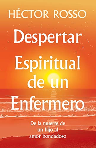 Despertar espiritual de un enfermero: de la muerte de un hijo al amor bondadoso