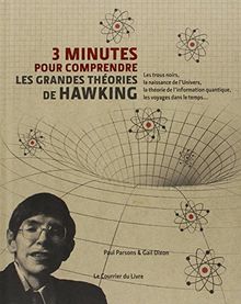 3 minutes pour comprendre : les grandes théories de Hawking : sa vie, ses théories et son influence en un rien de temps