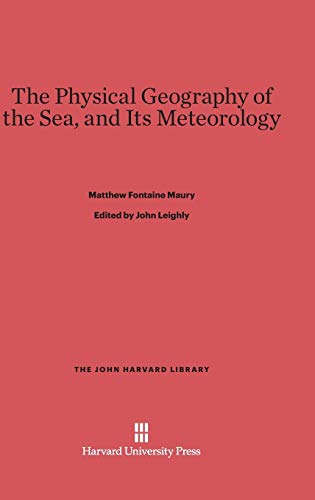 The Physical Geography of the Sea, and Its Meteorology (John Harvard Library (Hardcover), Band 50)