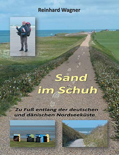 Sand im Schuh: Zu Fuß entlang der deutschen und dänischen Nordseeküste