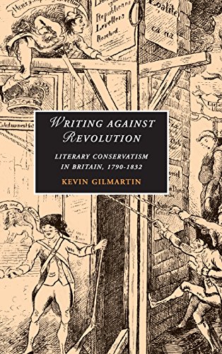 Writing against Revolution: Literary Conservatism in Britain, 1790–1832 (Cambridge Studies in Romanticism, Band 69)