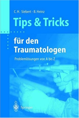 Tips und Tricks für den Traumatologen: Problemlösungen von A bis Z (Tipps und Tricks)
