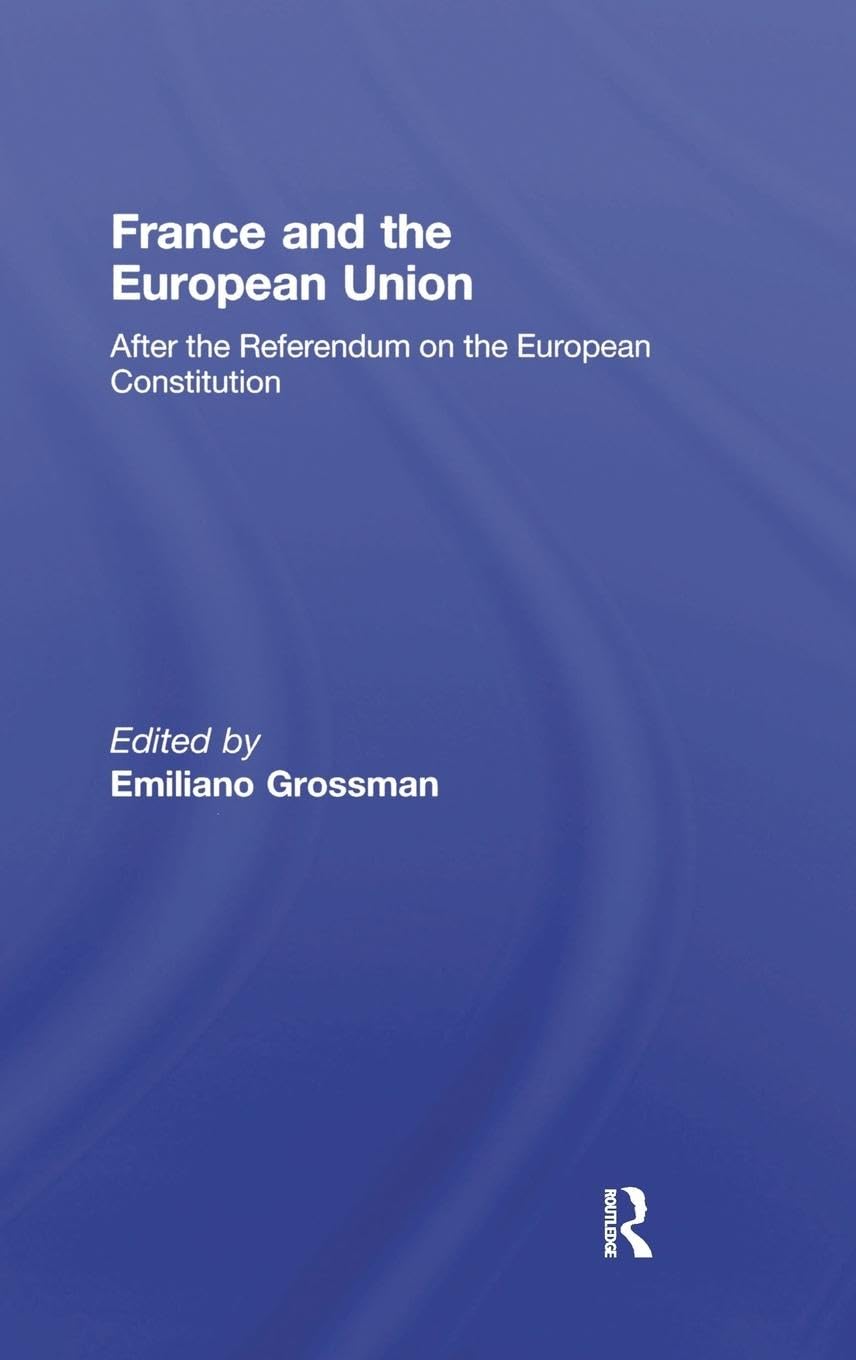 France and the European Union: After the Referendum on the European Constitution (Journal of European Public Policy)