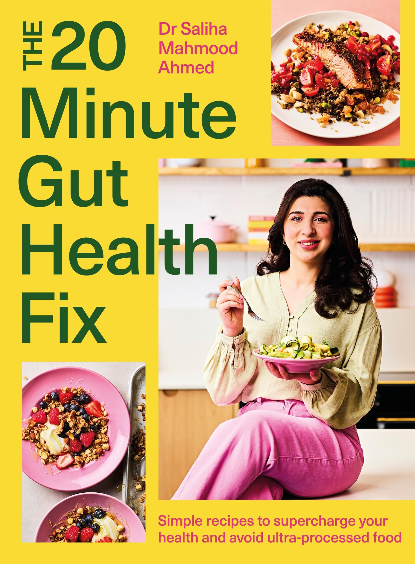Saliha Mahmood Ahmed The 20-Minute Gut Health Fix, Simple Recipes To Supercharge Your Health And Avoid Ultra-processed Food From The Sunday Times Bestselling Author