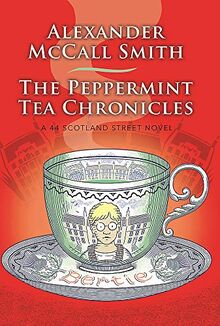 The Peppermint Tea Chronicles (44 Scotland Street, Band 13)