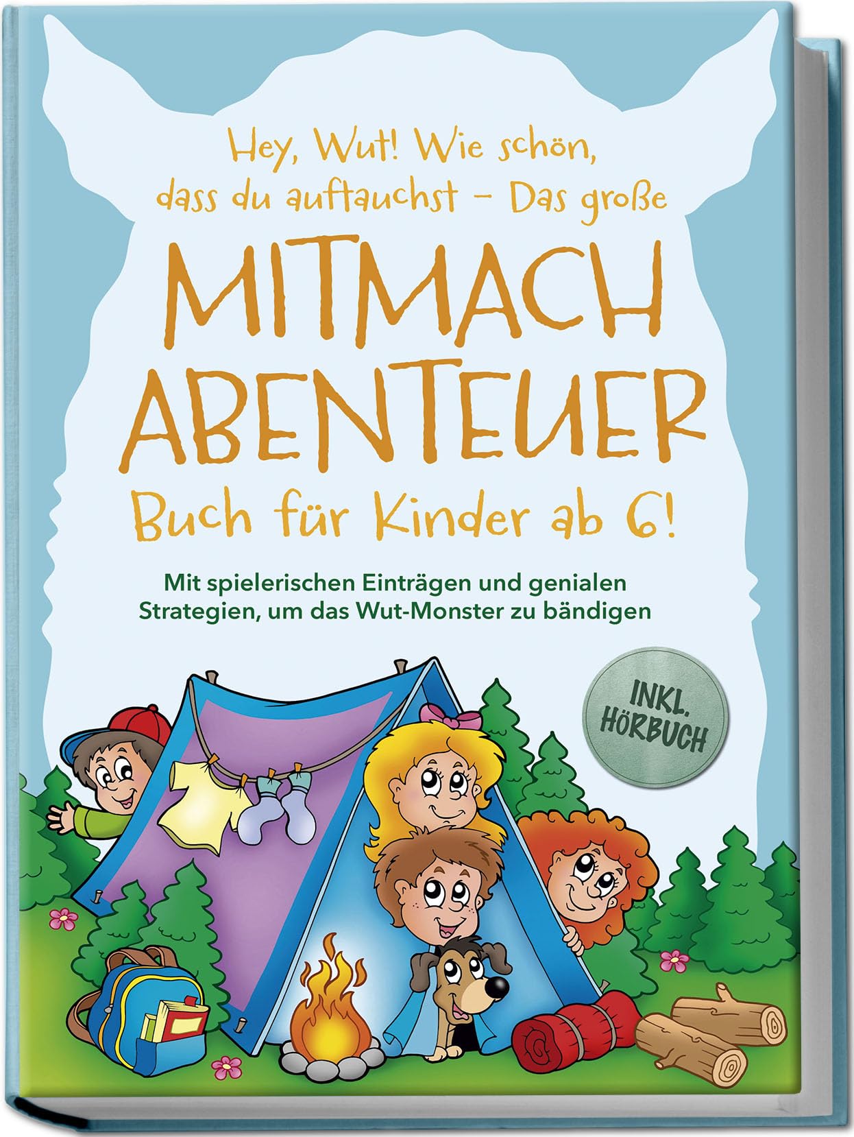 Köhler, Katrin: Hey, Wut! Wie schön, dass du auftauchst - Das große Mitmachabenteuer Buch für Kinder ab 6! Mit spielerischen Einträgen und genialen Strategien, um das Wut-Monster zu bändigen - inkl. Hörbuch