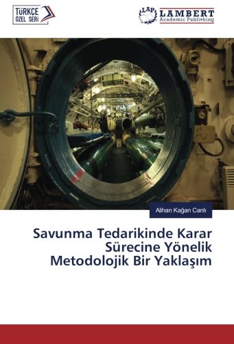 Savunma Tedarikinde Karar Sürecine Yönelik Metodolojik Bir Yaklaşım